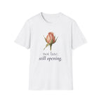 Not Late. Still Opening — Botanical Growth T-Shirt