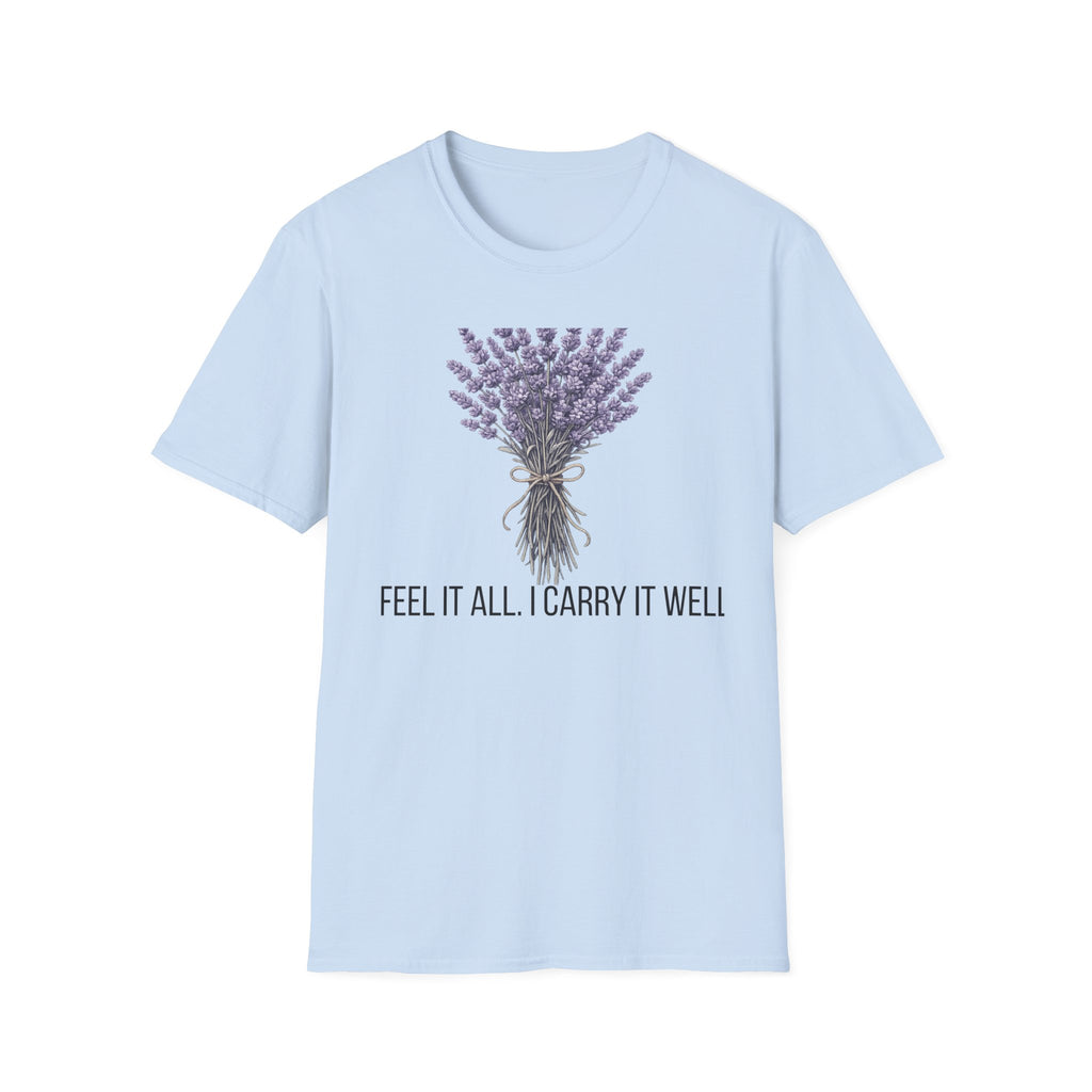I Feel It All. I Carry It Well. — Lavender Botanical T-Shirt for Women
