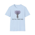 I Feel It All. I Carry It Well. — Lavender Botanical T-Shirt for Women