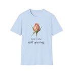Not Late. Still Opening — Botanical Growth T-Shirt