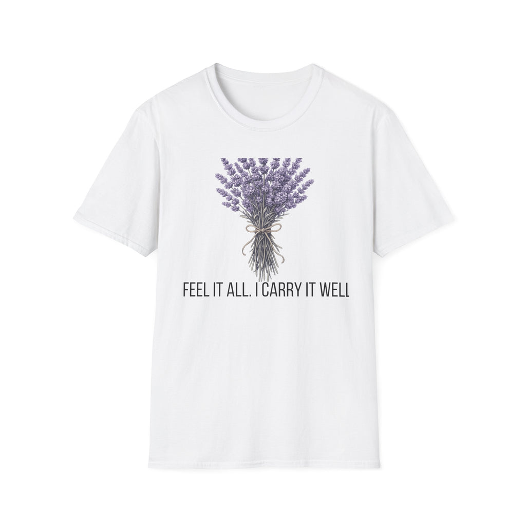 I Feel It All. I Carry It Well. — Lavender Botanical T-Shirt for Women