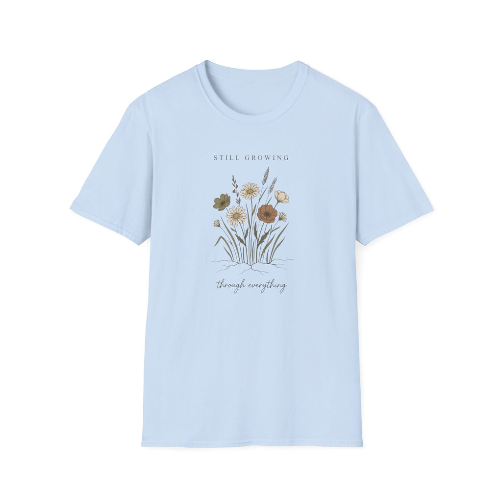 Still Growing Through Everything soft meaningful women's graphic tee