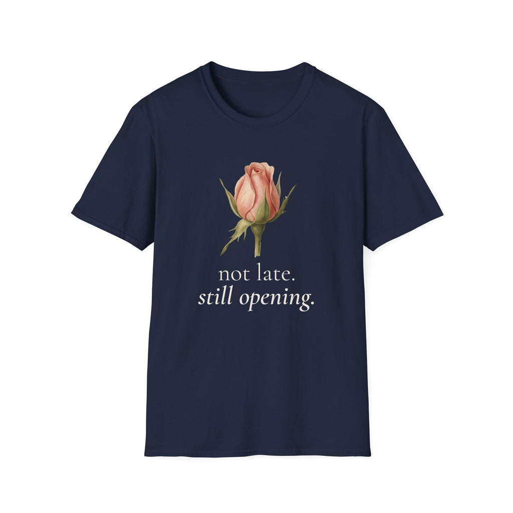 Not Late. Still Opening — Botanical Growth T-Shirt