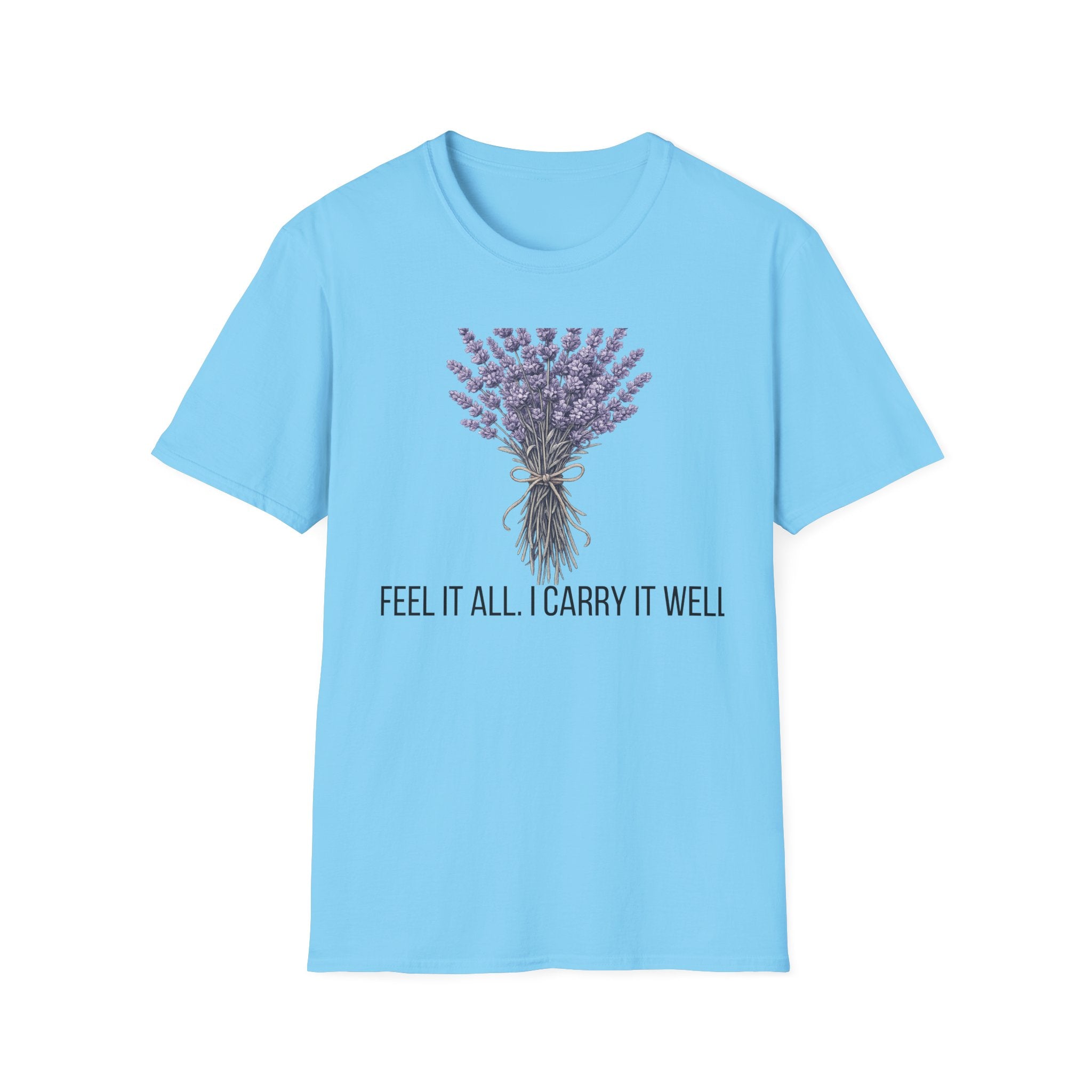 I Feel It All. I Carry It Well. — Lavender Botanical T-Shirt for Women