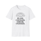 Plans Cancelled. Couch Unlocked. T-Shirt
