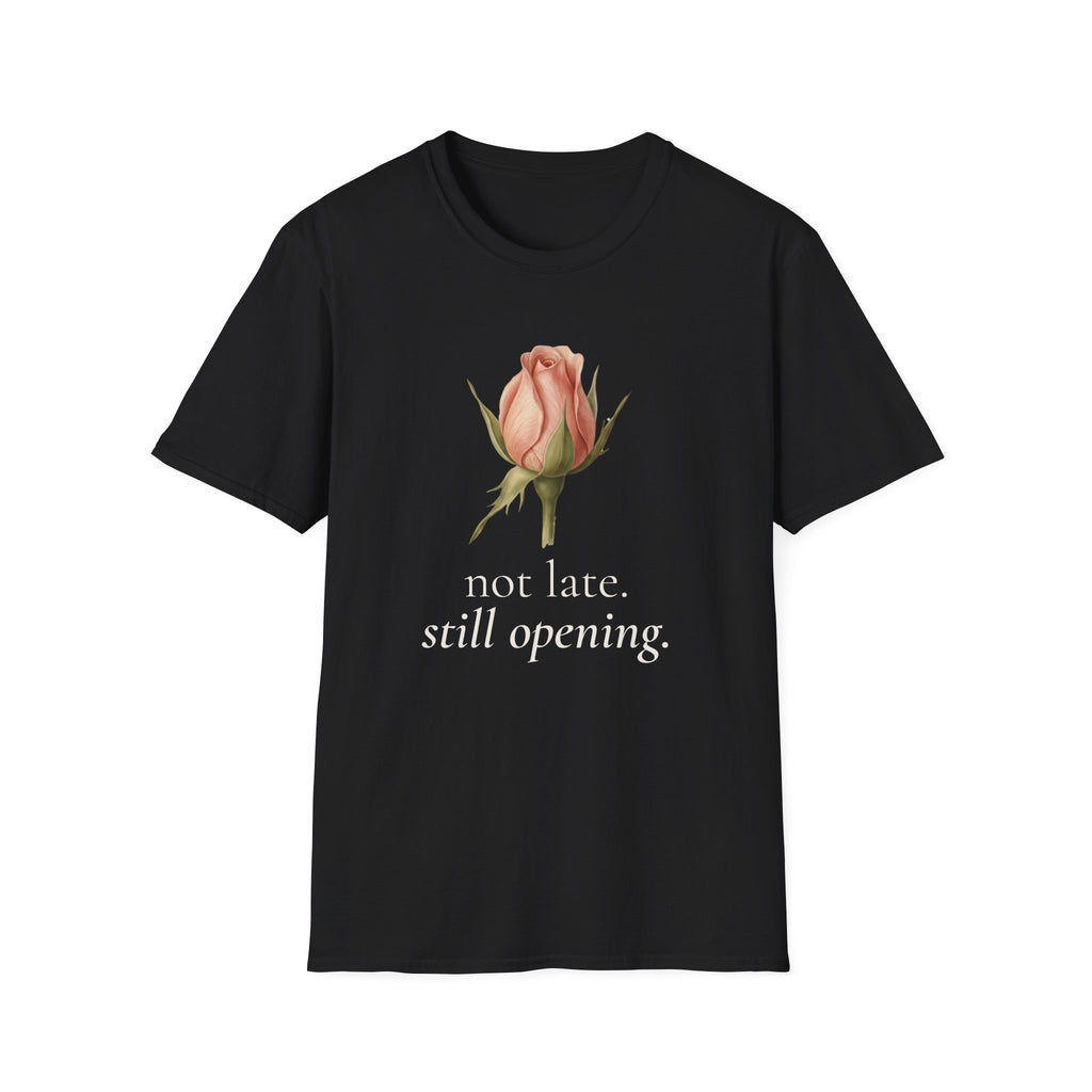 Not Late. Still Opening — Botanical Growth T-Shirt