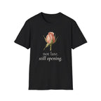 Not Late. Still Opening — Botanical Growth T-Shirt
