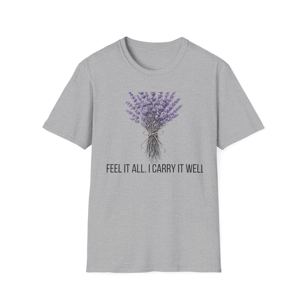 I Feel It All. I Carry It Well. — Lavender Botanical T-Shirt for Women