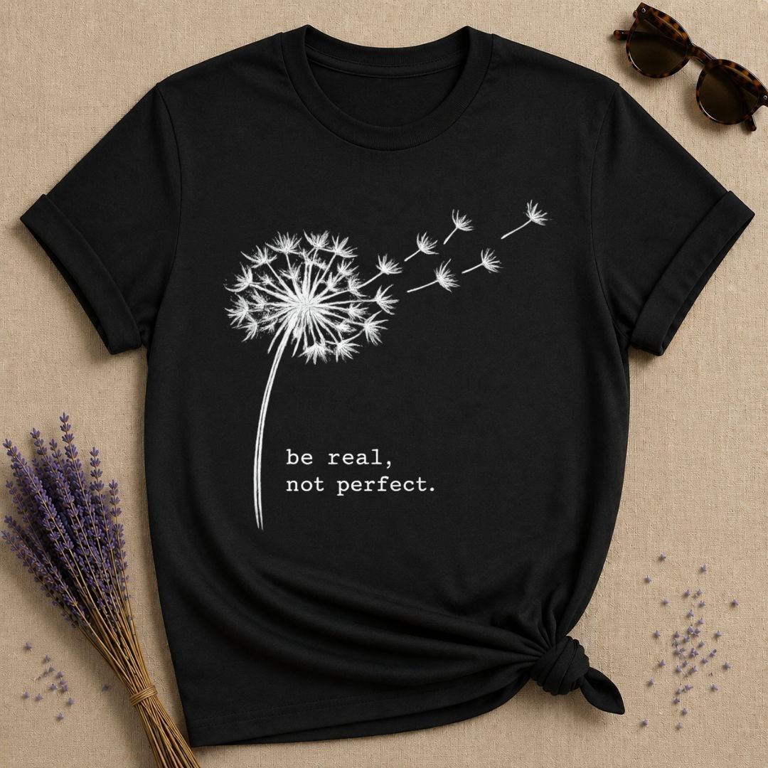 Be Real, Not Perfect. — Dandelion Typewriter Graphic T-Shirt for Women in Black