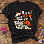 Bring Me Flowers When I Die — Halloween Skeleton Floral T-Shirt for Women in Black