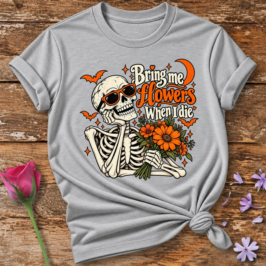 Bring Me Flowers When I Die — Halloween Skeleton Floral T-Shirt for Women in Sport Grey