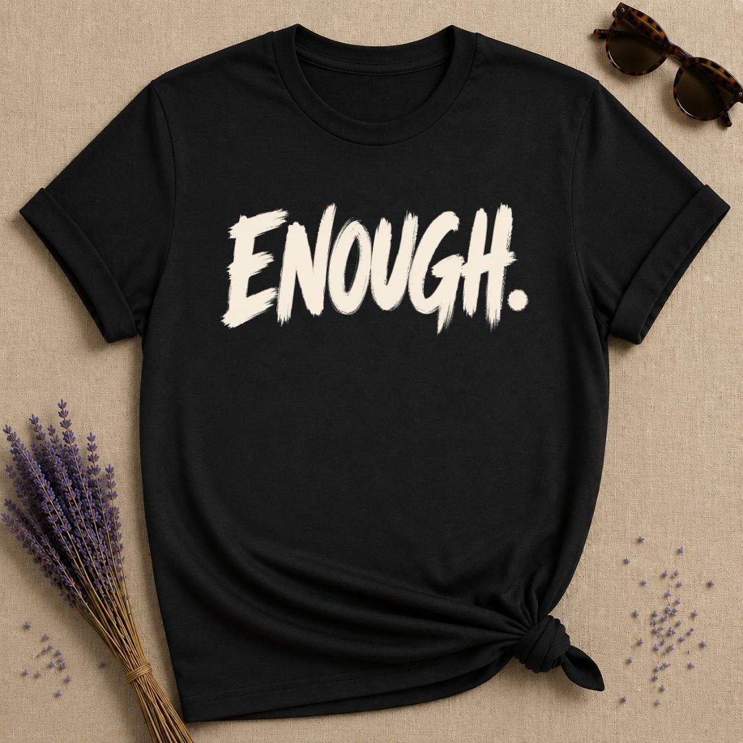 Enough bold statement t-shirt for women