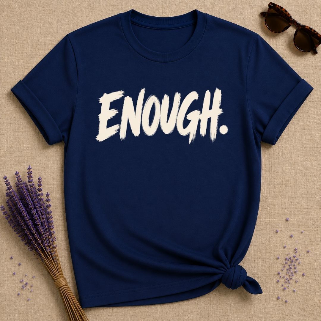 Enough empowerment t-shirt for women