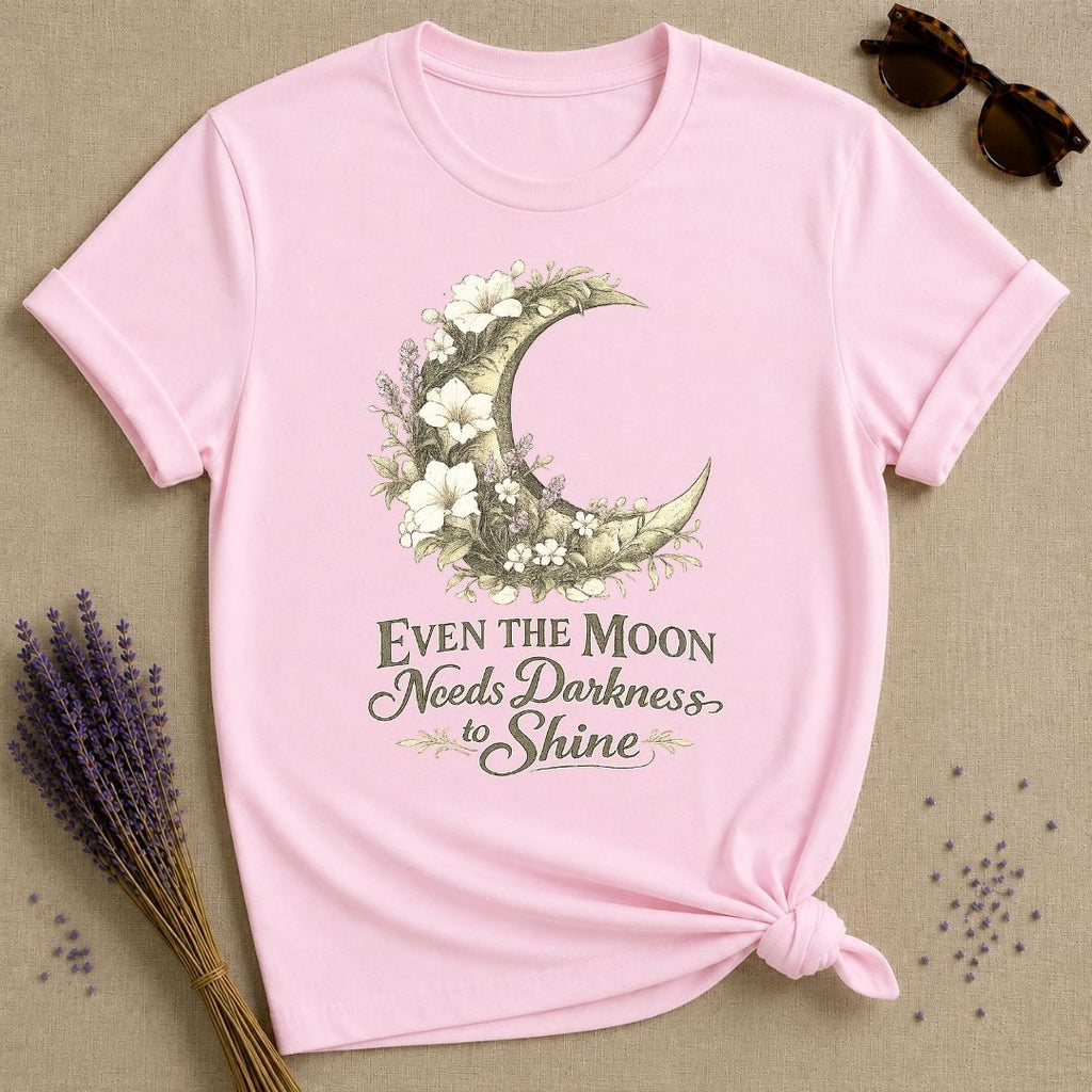 Even The Moon Needs Darkness To Shine