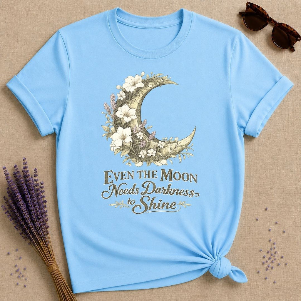 Even The Moon Needs Darkness To Shine