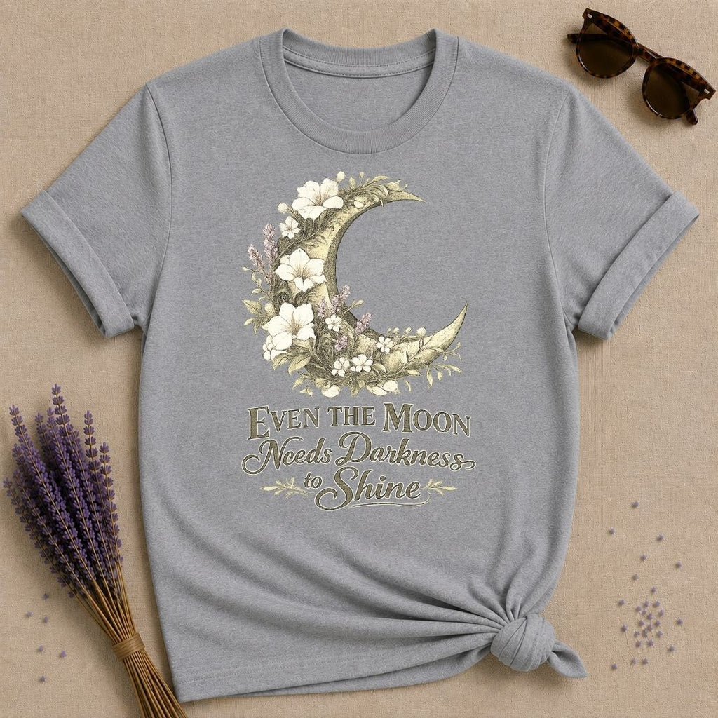 Even The Moon Needs Darkness To Shine