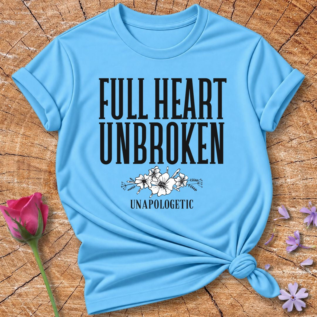 Full Heart Unbroken Unapologetic — Botanical Floral in Sky