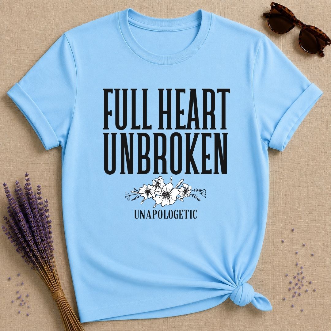 Full Heart Unbroken Unapologetic — Botanical Floral T-Shirt for Women in Sky