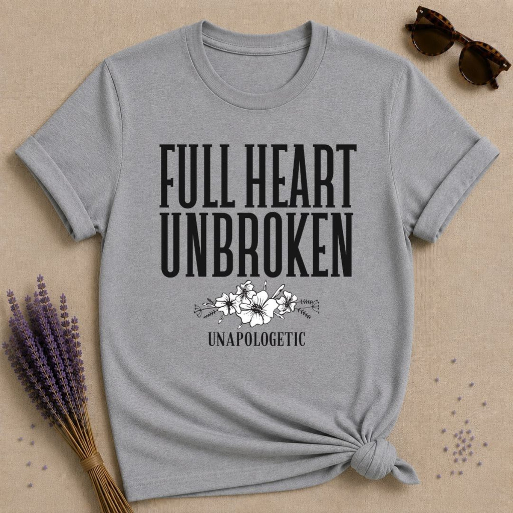Full Heart Unbroken Unapologetic — Botanical Floral T-Shirt for Women in Sport Grey