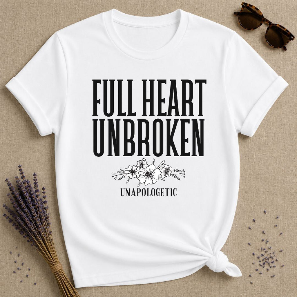 Full Heart Unbroken Unapologetic — Botanical Floral T-Shirt for Women in White