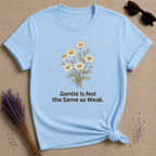 Gentle Is Not the Same As Weak