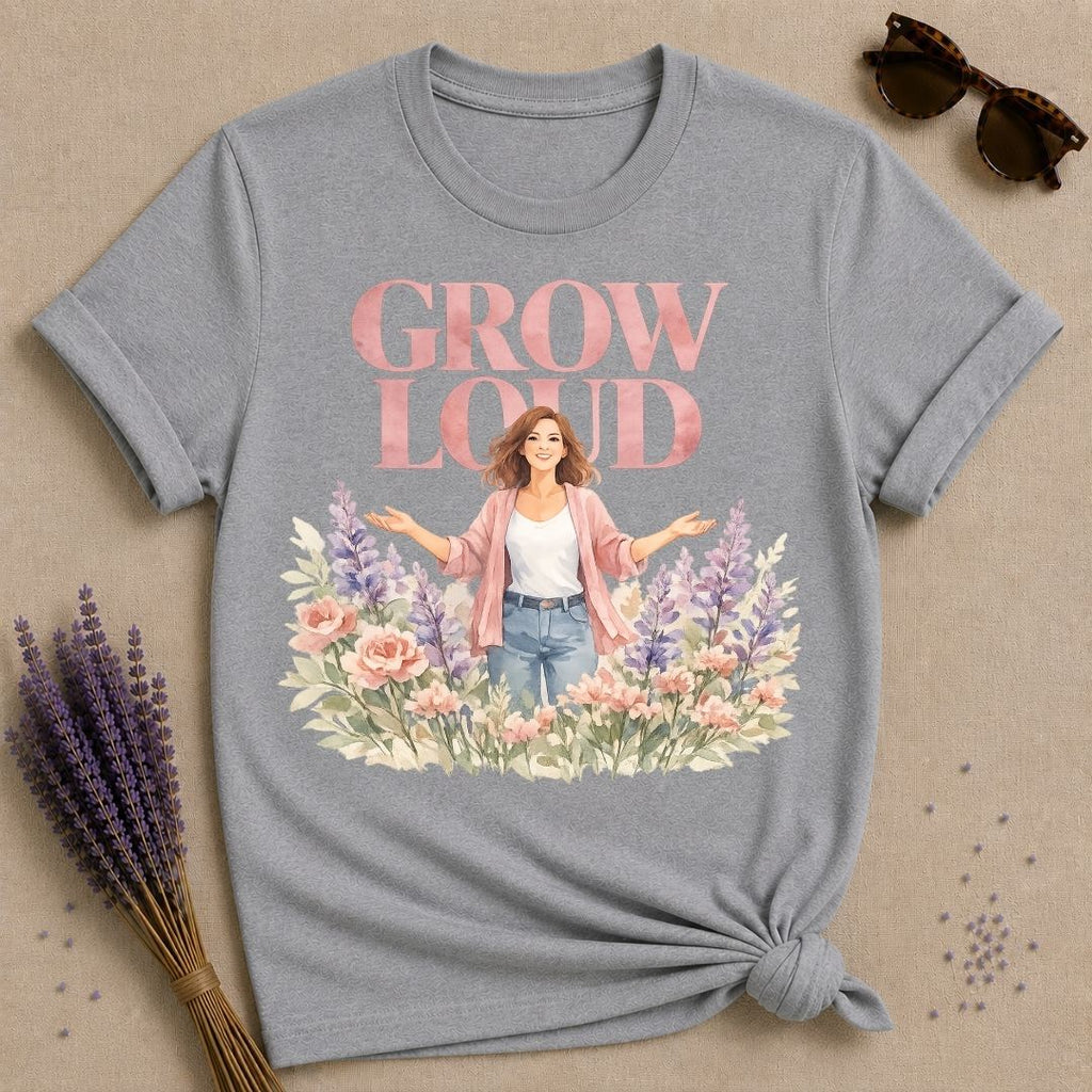 Grow Loud — Watercolor Floral Woman Empowerment T-Shirt for Women in Sport Grey