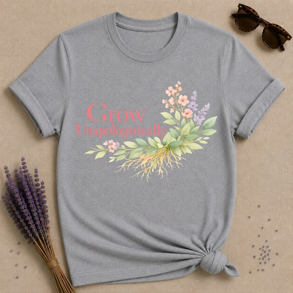 Grow Unapologetically — Watercolor Botanical Empowerment T-Shirt for Women in Sport Grey