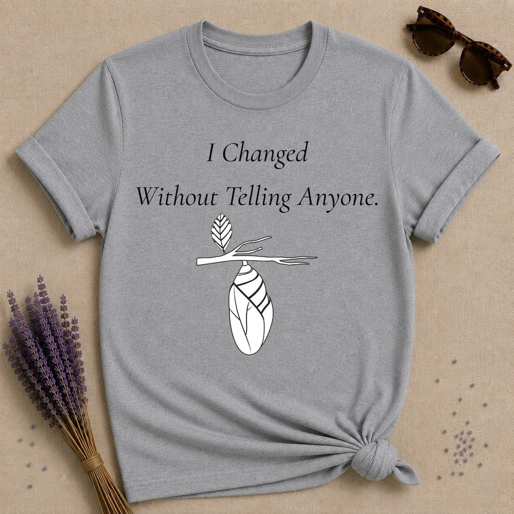 I Changed Without Telling Anyone — Chrysalis Botanical T-Shirt for Women in Sport Grey