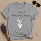 I Changed Without Telling Anyone — Chrysalis Botanical T-Shirt for Women in Sport Grey