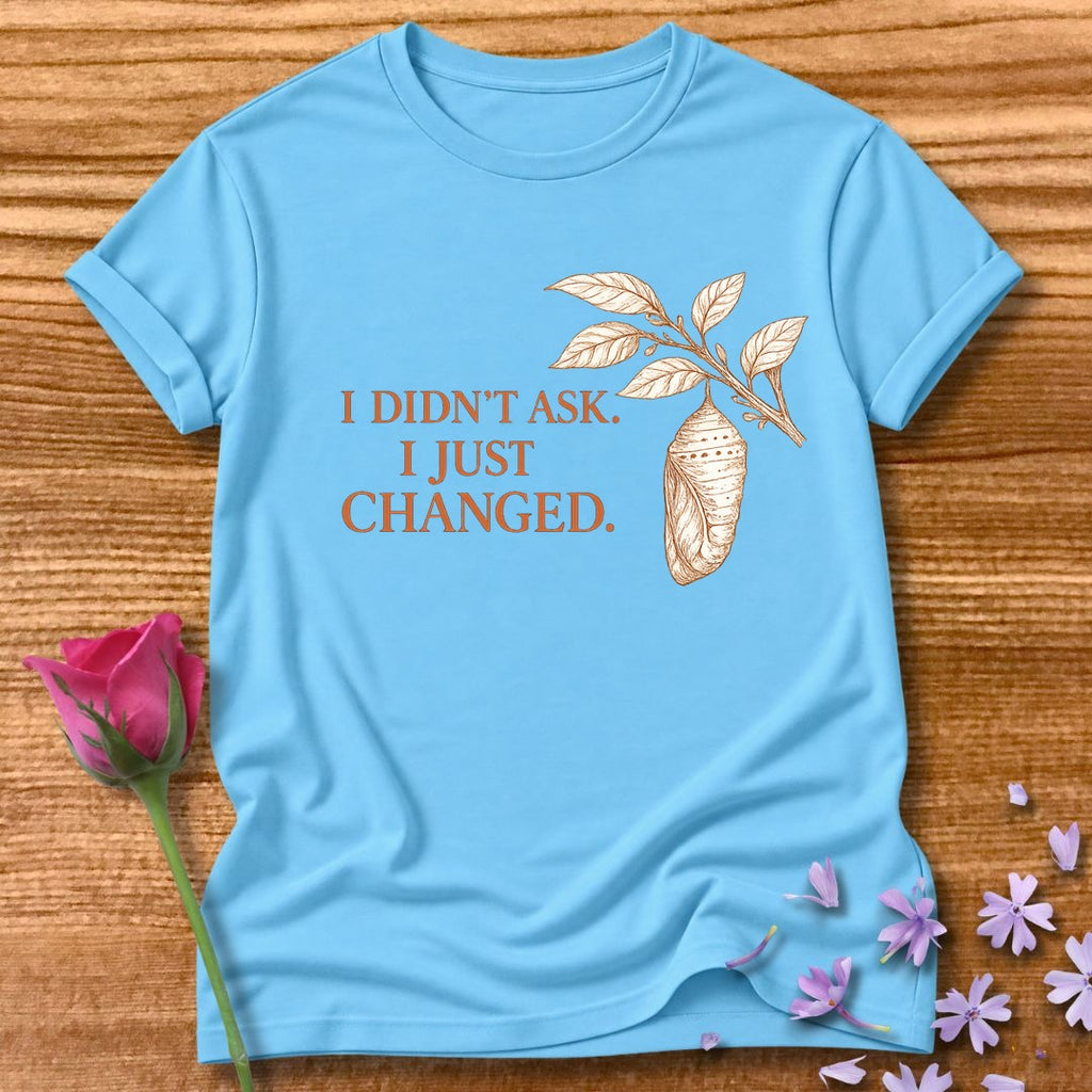 I Didn't Ask. I Just Changed. — Chrysalis Botanical in Sky