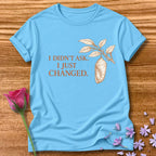 I Didn't Ask. I Just Changed. — Chrysalis Botanical in Sky