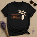 I Didn't Ask. I Just Changed. — Chrysalis Botanical T-Shirt for Women in Black