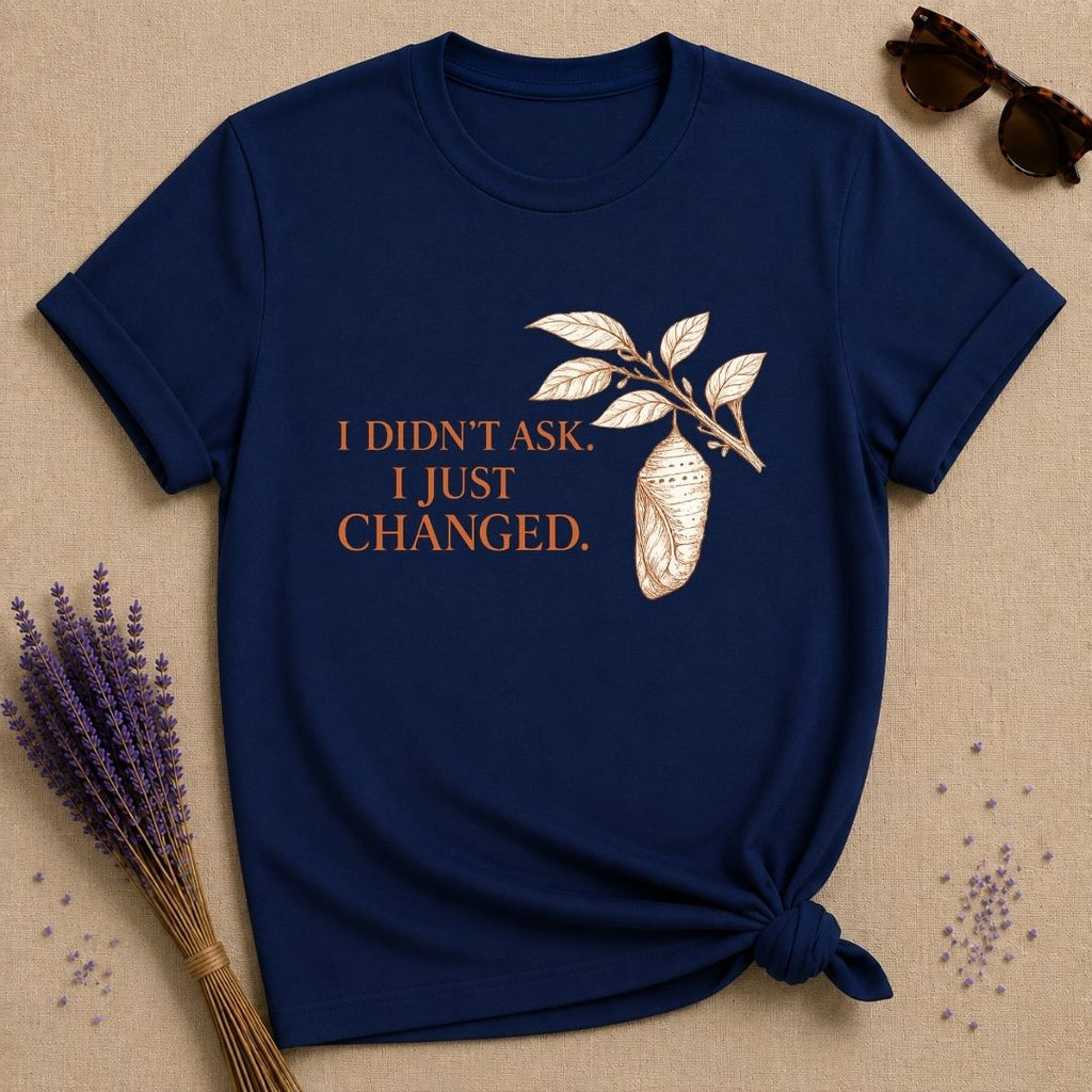 I Didn't Ask. I Just Changed. — Chrysalis Botanical T-Shirt for Women in Navy