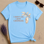 I Didn't Ask. I Just Changed. — Chrysalis Botanical T-Shirt for Women in Sky