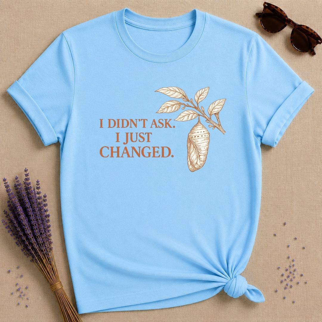 I Didn't Ask. I Just Changed. — Chrysalis Botanical T-Shirt for Women in Sky