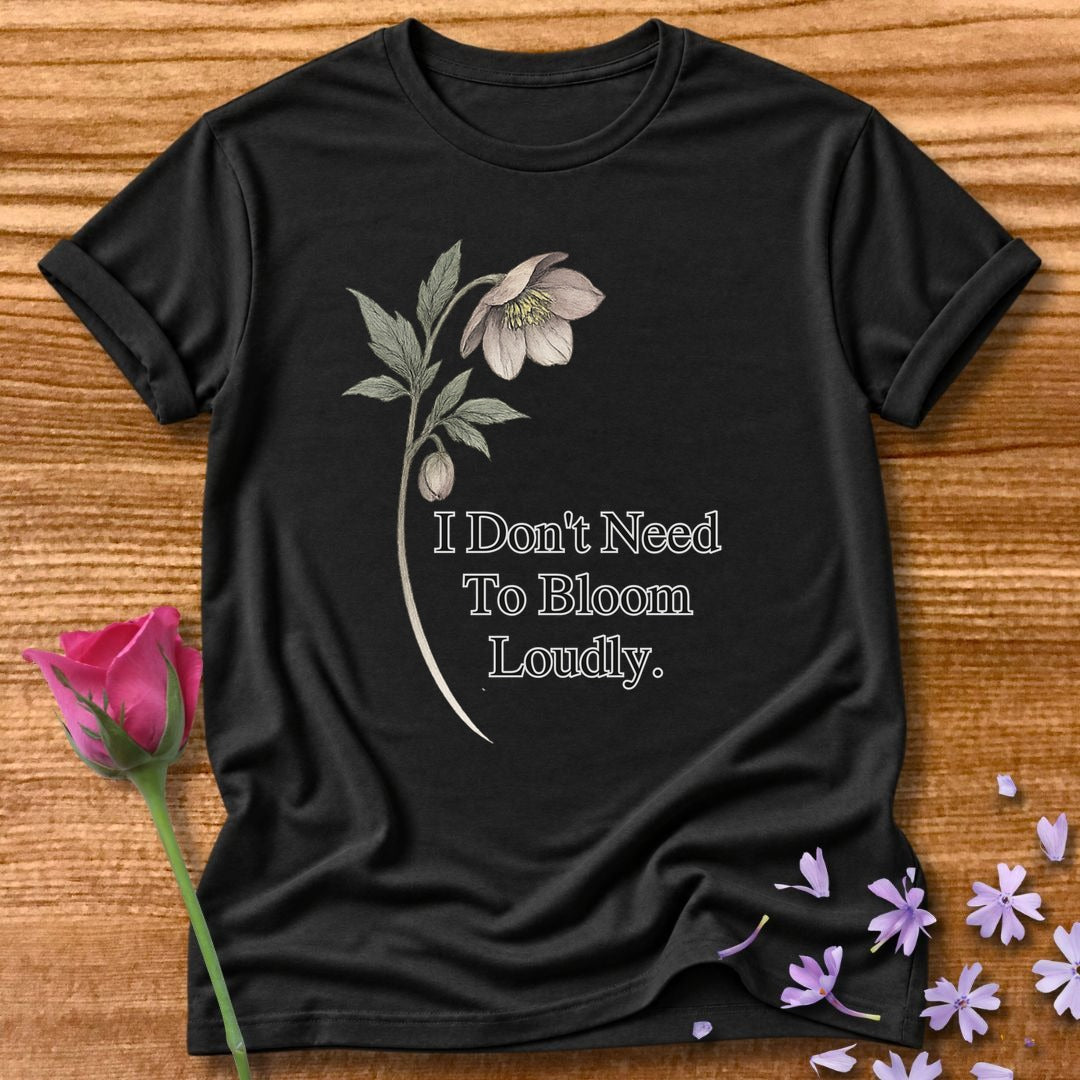 I Don’t Need To Bloom Loudly - Floral Graphic Tee for Women in Black