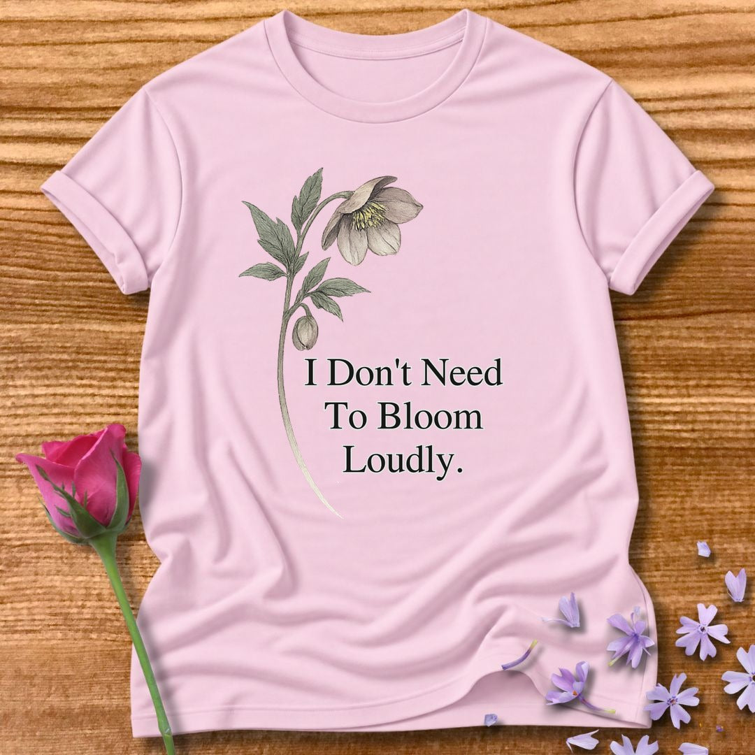 I Don’t Need To Bloom Loudly - Floral Graphic Tee for Women in Light Pink