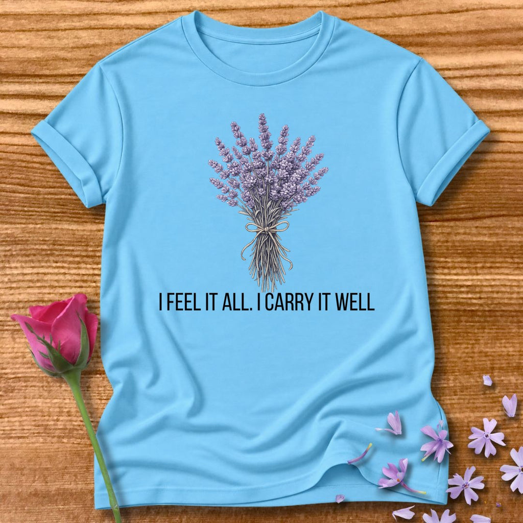 I Feel It All. I Carry It Well. — Lavender Botanical in Sky