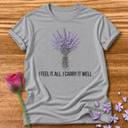 I Feel It All. I Carry It Well. — Lavender Botanical in Sport Grey