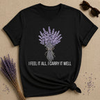 I Feel It All. I Carry It Well. — Lavender Botanical T-Shirt for Women in Black