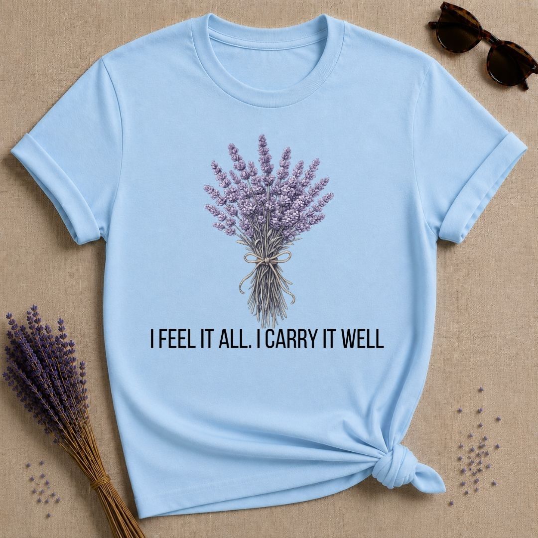 I Feel It All. I Carry It Well. — Lavender Botanical T-Shirt for Women in Light Blue
