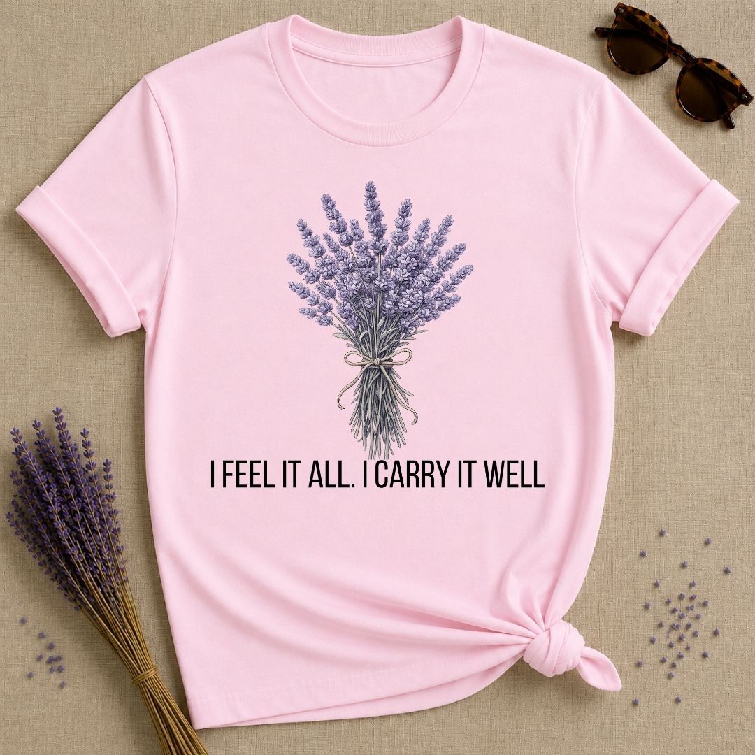I Feel It All. I Carry It Well. — Lavender Botanical T-Shirt for Women in Light Pink