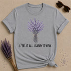 I Feel It All. I Carry It Well. — Lavender Botanical T-Shirt for Women in Sport Grey