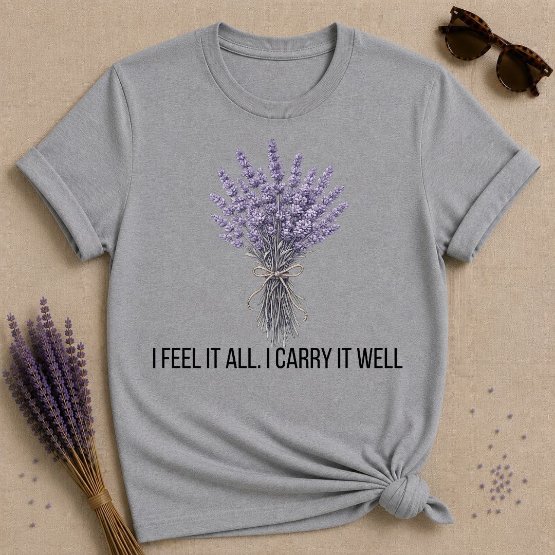 I Feel It All. I Carry It Well. — Lavender Botanical T-Shirt for Women in Sport Grey