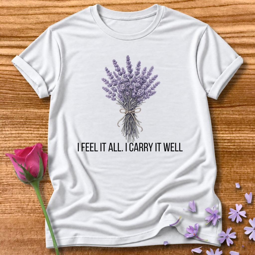 I Feel It All. I Carry It Well. — Lavender Botanical in White
