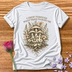 I Grew Through What Tried to Bury Me — Mushroom Botanical in White
