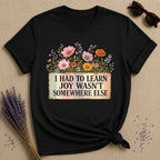 I Had to Learn Joy Wasn't Somewhere Else — Wildflower T-Shirt for Women in Black