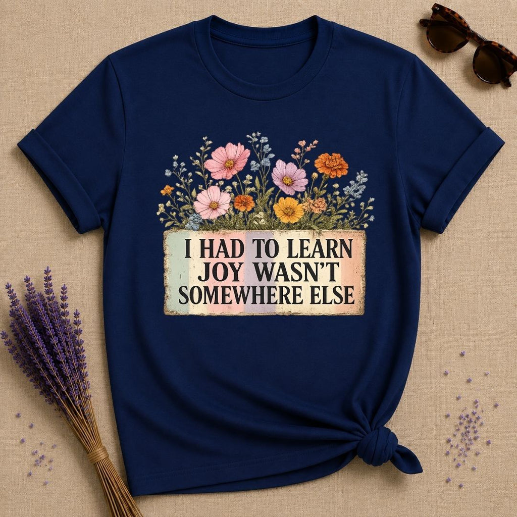 I Had to Learn Joy Wasn't Somewhere Else — Wildflower T-Shirt for Women in Navy