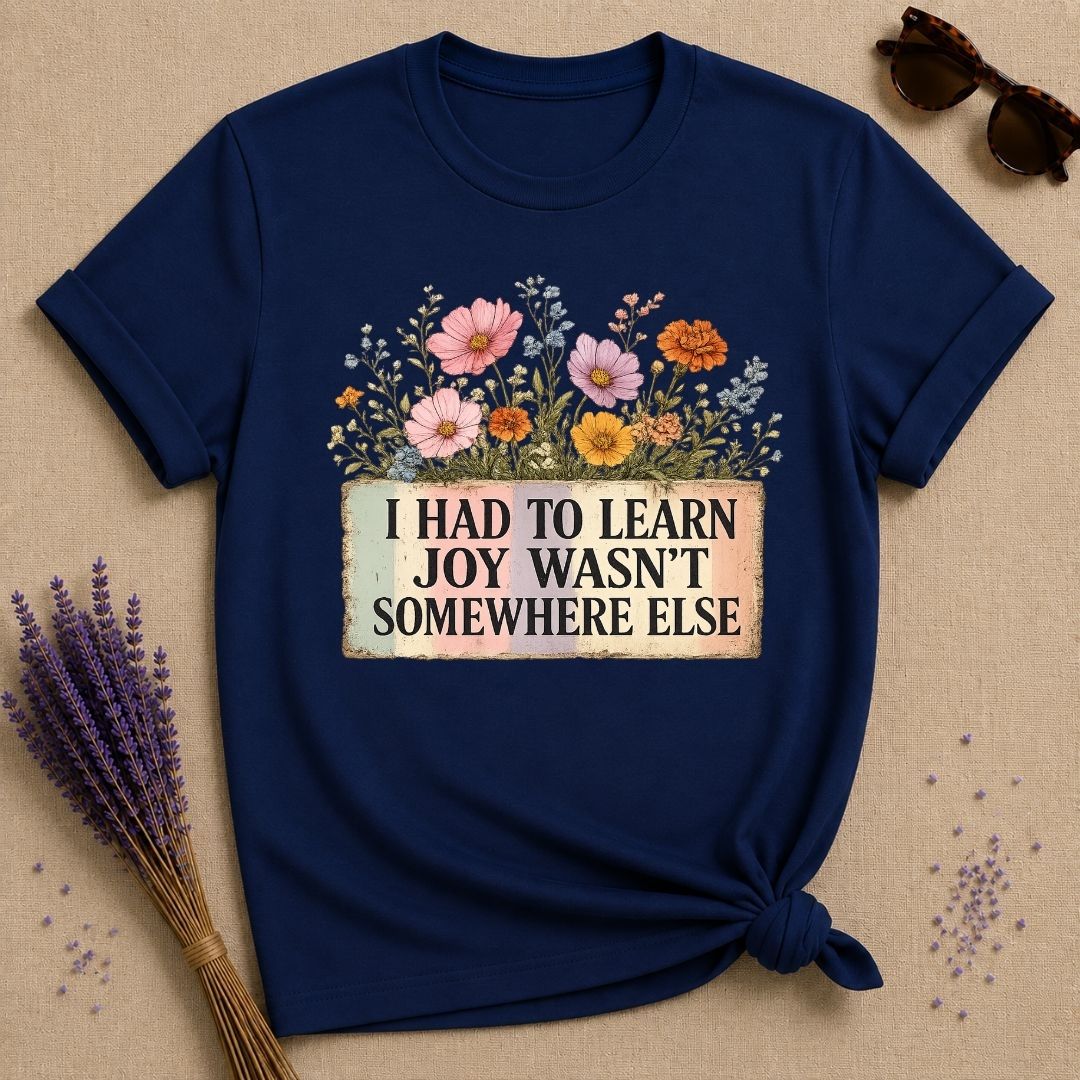I Had to Learn Joy Wasn't Somewhere Else — Wildflower T-Shirt for Women in Navy