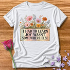 I Had to Learn Joy Wasn't Somewhere Else — Wildflower in White